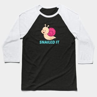 Snailed It - Snail Pun Baseball T-Shirt